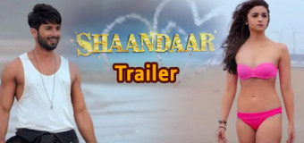 Shaandaar – Official Trailer | Alia Bhatt, Shahid Kapoor
